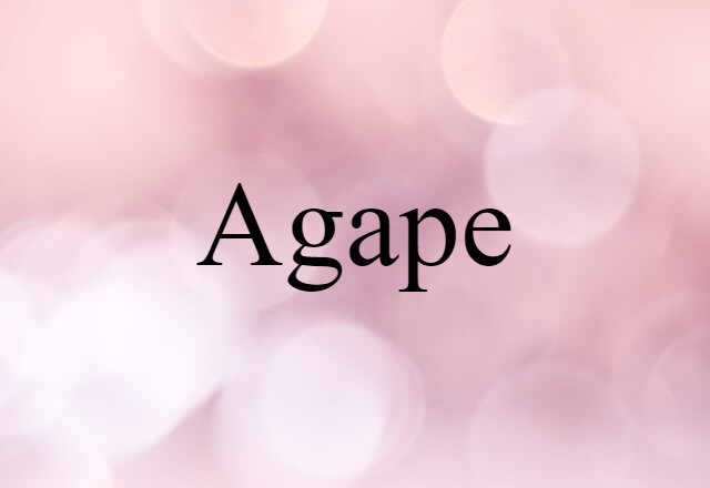 Agape (noun) Definition, Meaning & Examples