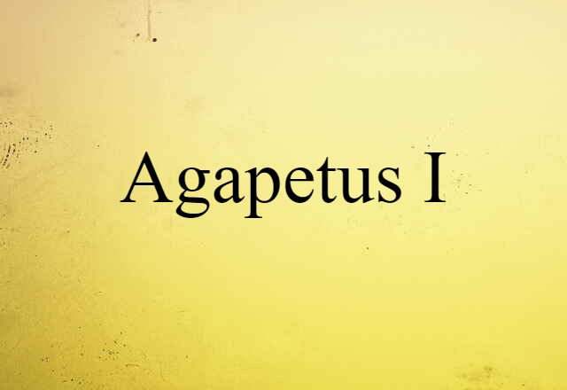 Agapetus I (noun) Definition, Meaning & Examples