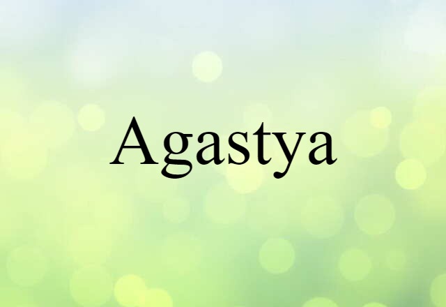 Agastya (noun) Definition, Meaning & Examples