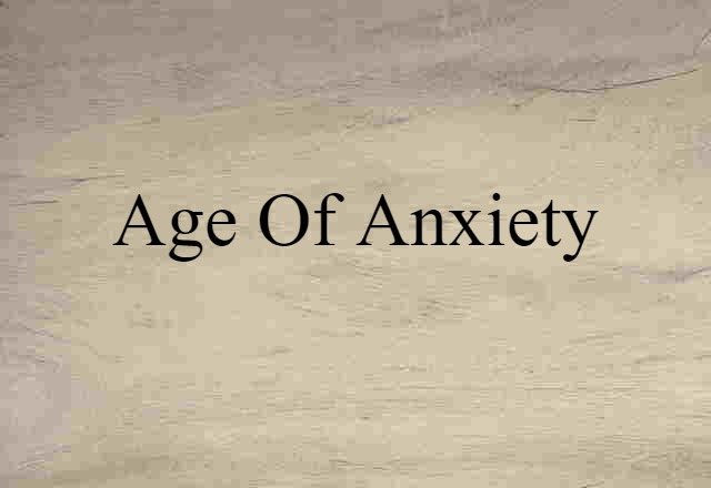 Age of Anxiety