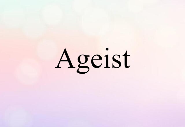 Ageist (noun) Definition, Meaning & Examples