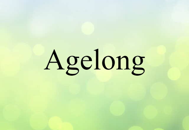 Agelong (noun) Definition, Meaning & Examples