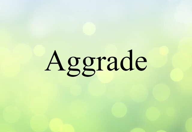 aggrade