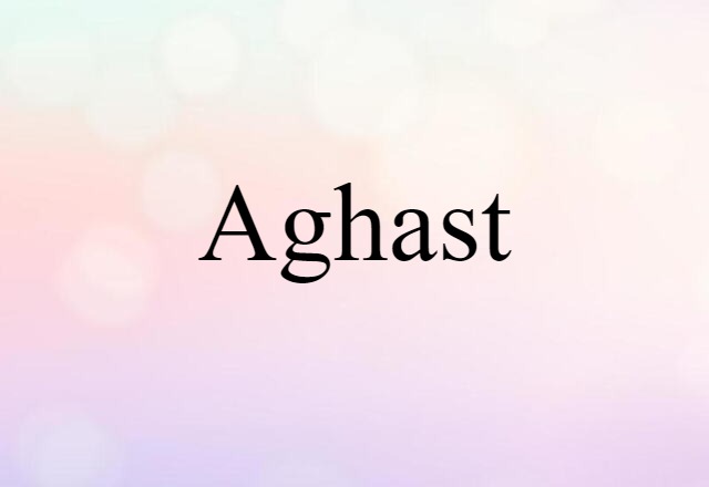 Aghast (noun) Definition, Meaning & Examples