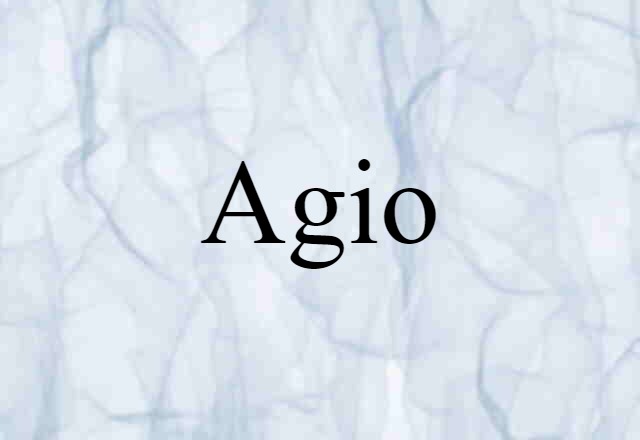 Agio (noun) Definition, Meaning & Examples