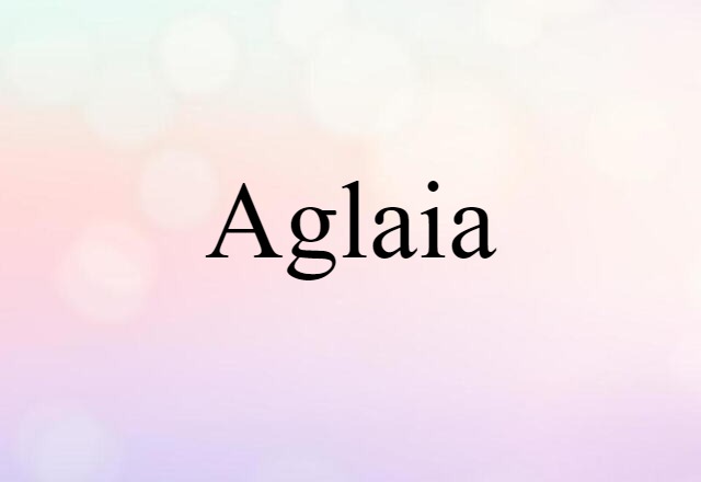 Aglaia (noun) Definition, Meaning & Examples