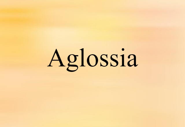 aglossia