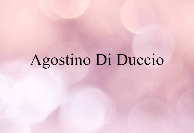 Agostino Di Duccio (noun) Definition, Meaning & Examples