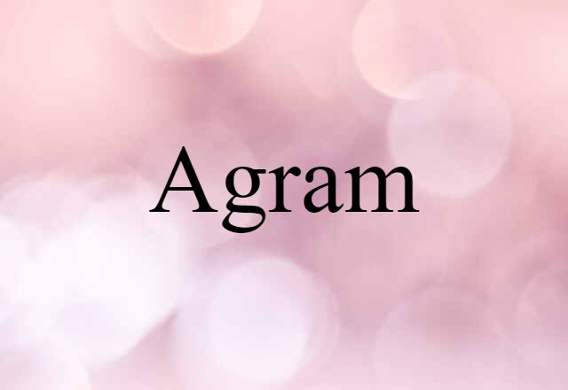 Agram (noun) Definition, Meaning & Examples