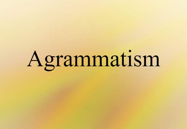 agrammatism