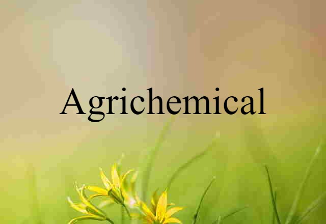 agrichemical