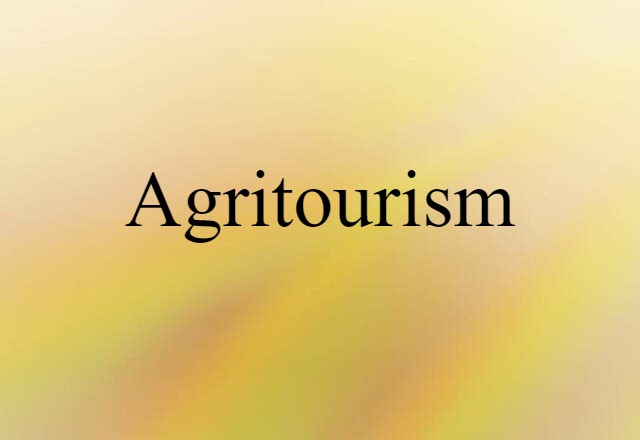 Agritourism (noun) Definition, Meaning & Examples