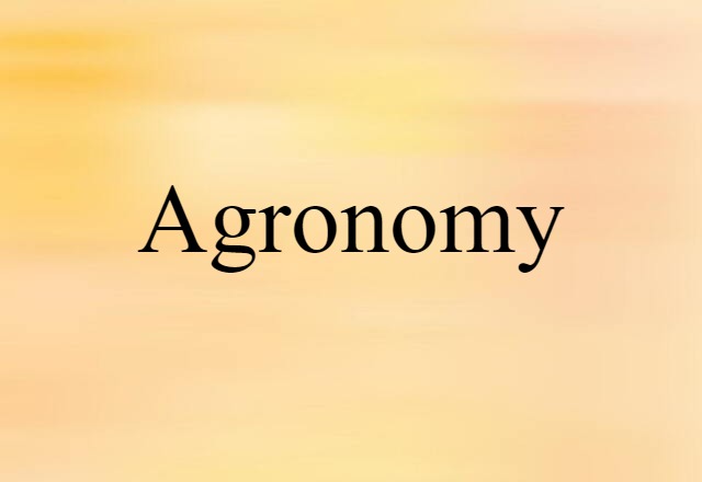 Agronomy (noun) Definition, Meaning & Examples