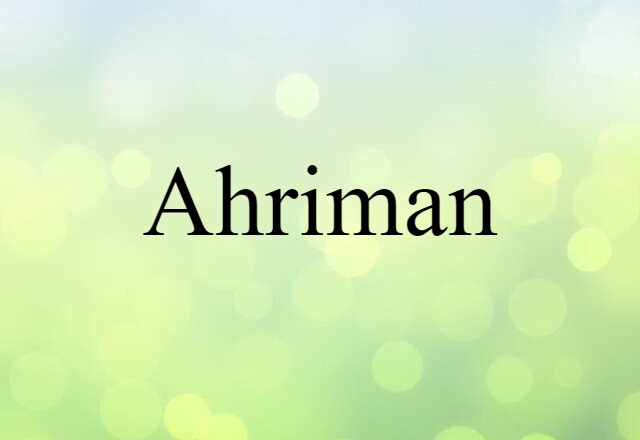 Ahriman (noun) Definition, Meaning & Examples