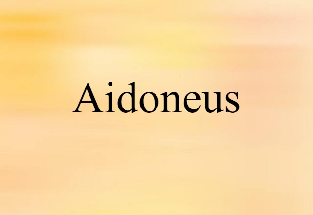 Aidoneus (noun) Definition, Meaning & Examples