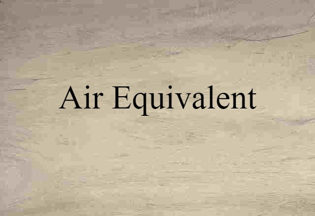 Air Equivalent (noun) Definition, Meaning & Examples