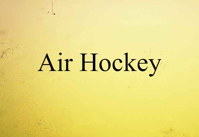 Air Hockey (noun) Definition, Meaning & Examples