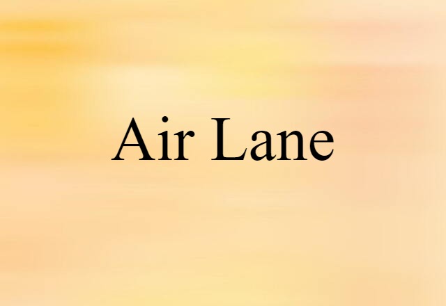 Air Lane (noun) Definition, Meaning & Examples