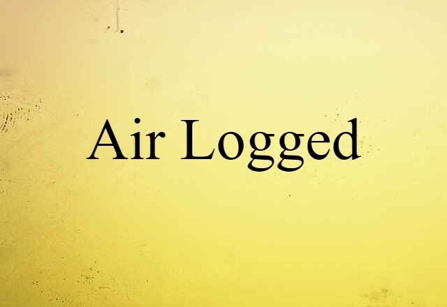 air logged