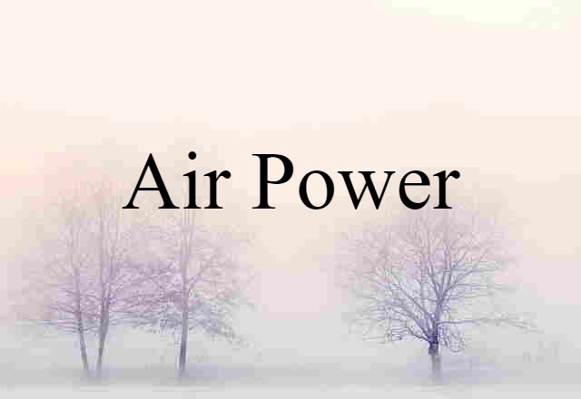 Air Power (noun) Definition, Meaning & Examples