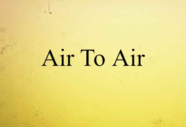 Air-to-air (noun) Definition, Meaning & Examples