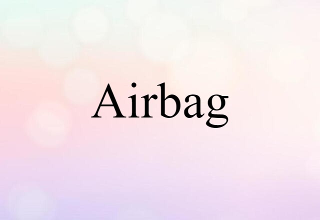 Airbag (noun) Definition, Meaning & Examples