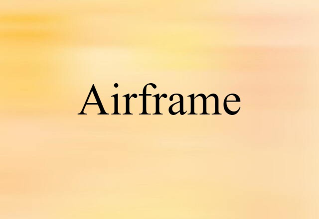 Airframe (noun) Definition, Meaning & Examples