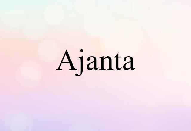 Ajanta (noun) Definition, Meaning & Examples