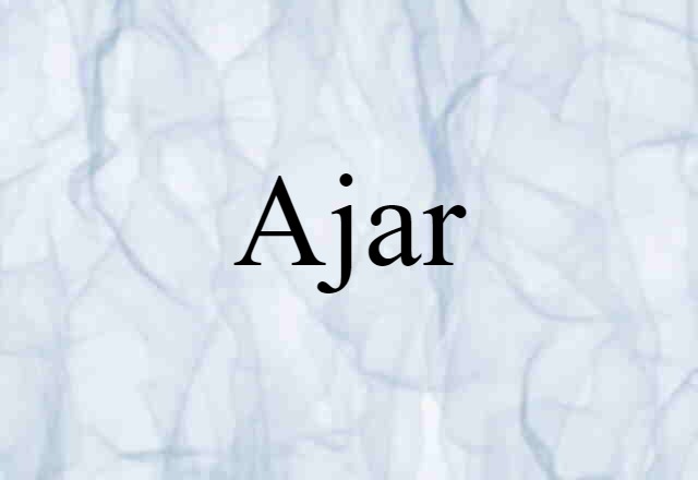 Ajar (noun) Definition, Meaning & Examples