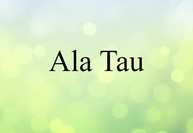 Ala-Tau (noun) Definition, Meaning & Examples