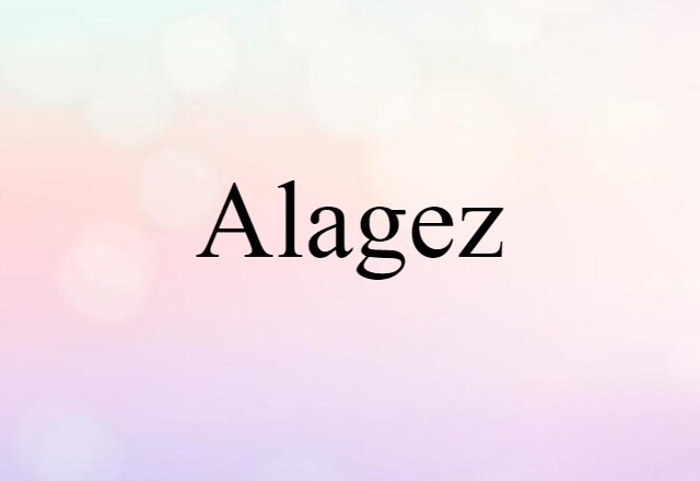 Alagez (noun) Definition, Meaning & Examples