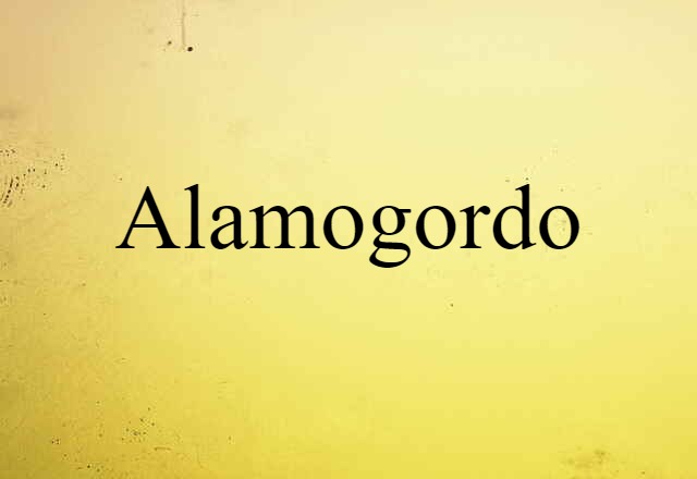 Alamogordo (noun) Definition, Meaning & Examples