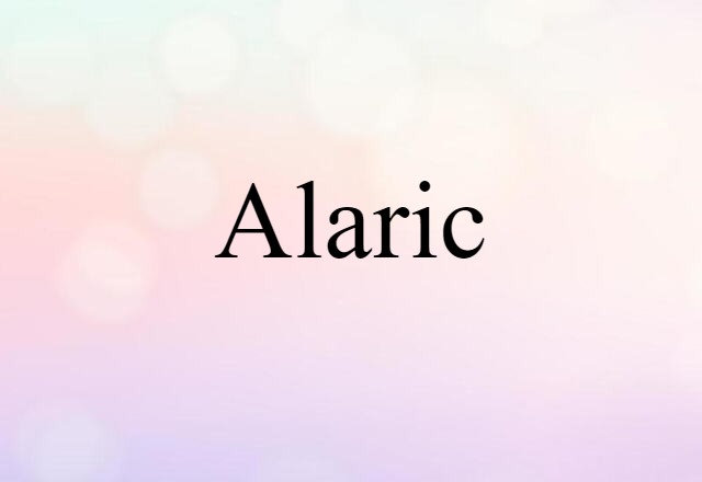 Alaric (noun) Definition, Meaning & Examples