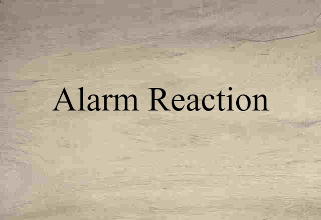 Alarm Reaction (noun) Definition, Meaning & Examples