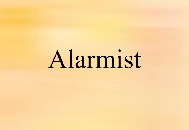 alarmist