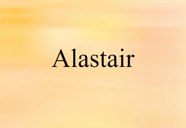 Alastair (noun) Definition, Meaning & Examples