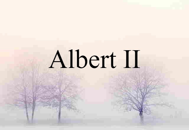 Albert II (noun) Definition, Meaning & Examples