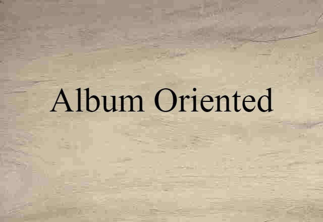 album-oriented