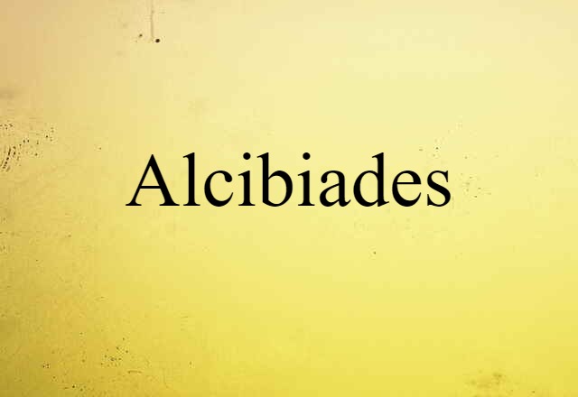 Alcibiades (noun) Definition, Meaning & Examples