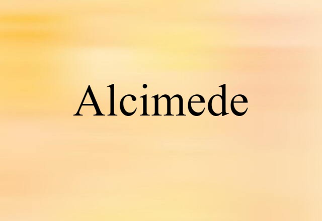 Alcimede (noun) Definition, Meaning & Examples