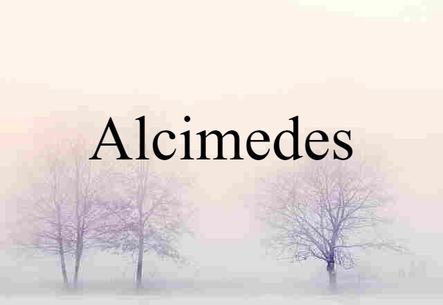 Alcimedes (noun) Definition, Meaning & Examples