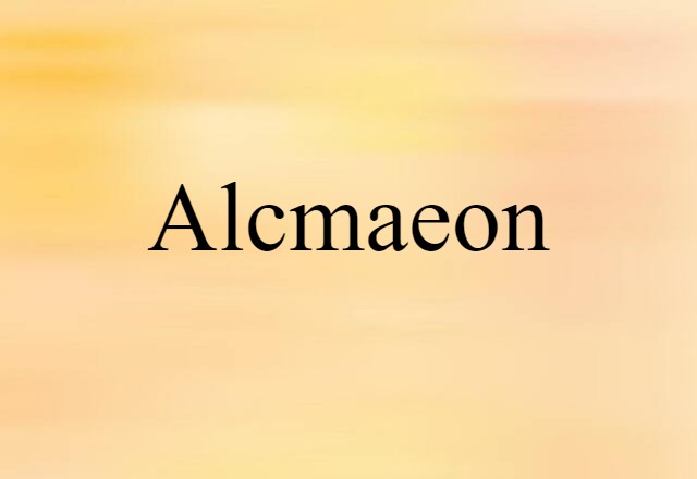 Alcmaeon (noun) Definition, Meaning & Examples