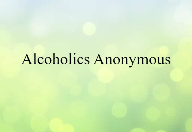 Alcoholics Anonymous