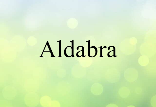 Aldabra (noun) Definition, Meaning & Examples