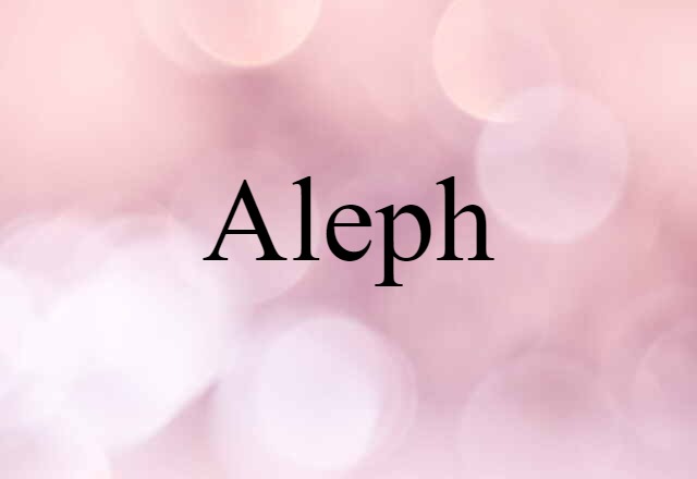 Aleph (noun) Definition, Meaning & Examples