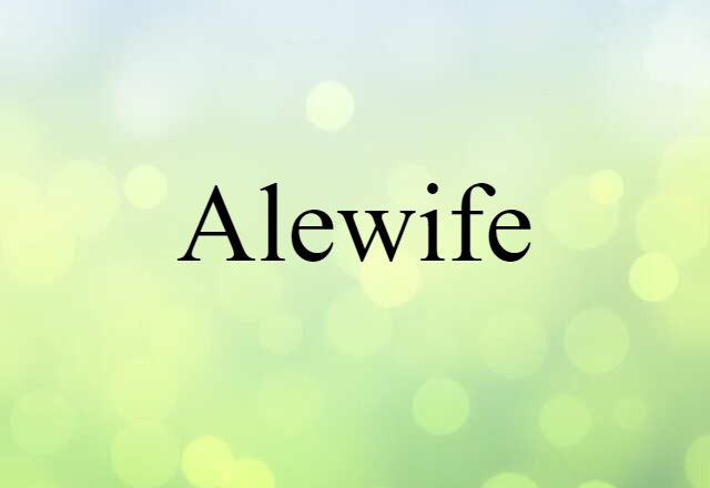 Alewife (noun) Definition, Meaning & Examples