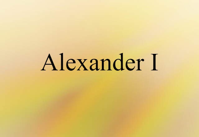 Alexander I (noun) Definition, Meaning & Examples