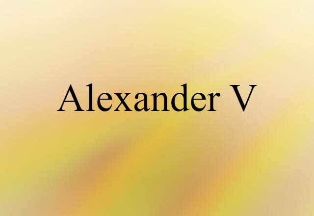 Alexander V (noun) Definition, Meaning & Examples