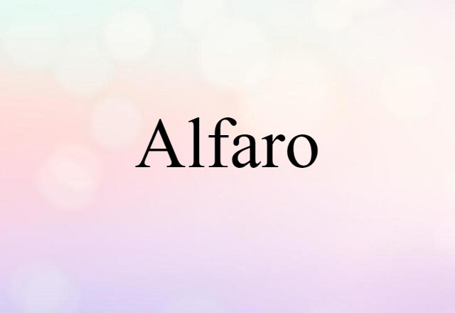 Alfaro (noun) Definition, Meaning & Examples