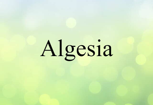 Algesia (noun) Definition, Meaning & Examples